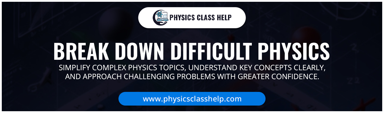 BREAK DOWN DIFFICULT PHYSICS